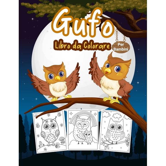 Gufo Libro da Colorare per Bambini : Grande libro di attività del gufo per ragazzi, ragazze e bambini. Libro da colorare perfetto per animali notturni per bambini e ragazzi (Paperback)