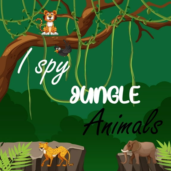 I Spy Jungle Animals: A Fun Activity and Guessing Game for Little Kids, Toddler and Preschool Ages 2-5 (Paperback)