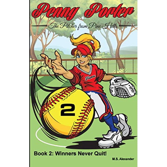 Pre-Owned Penny Porter - the Pitcher From Pine Hills: Book 2: Winners Never Quit! (Paperback 9798686502611) by M S Alexander