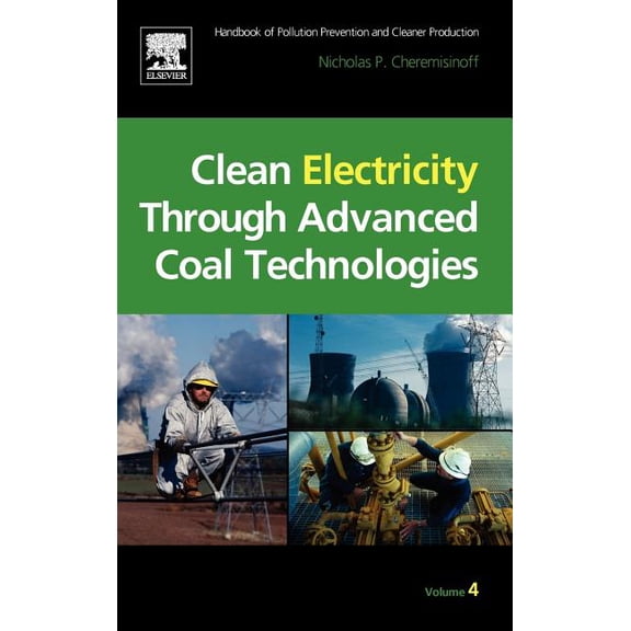 Handbook of Pollution Prevention and Cle Clean Electricity Through Advanced Coal Technologies: Handbook of Pollution Prevention and Cleaner Production, (Hardcover)