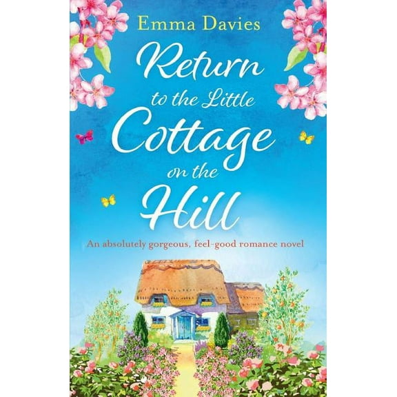 Return to the Little Cottage on the Hill: An absolutely gorgeous, feel good romance novel (Paperback) by Emma Davies