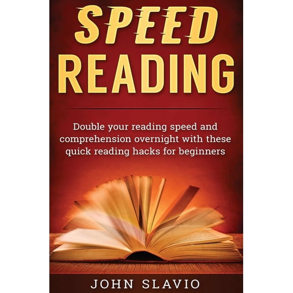 Speed Reading: Double your Reading Speed and Comprehension Overnight with these Quick Reading Hacks for Beginners, (Hardcover)