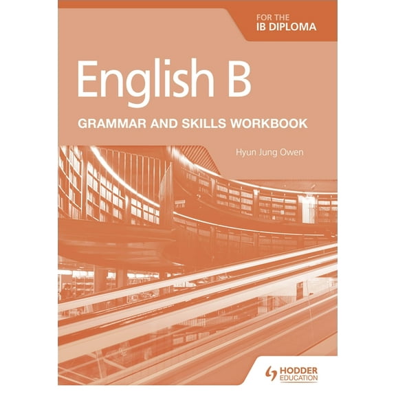 English B for the IB Diploma Grammar and Skills Workbook: Hodder Education Group, (Paperback)