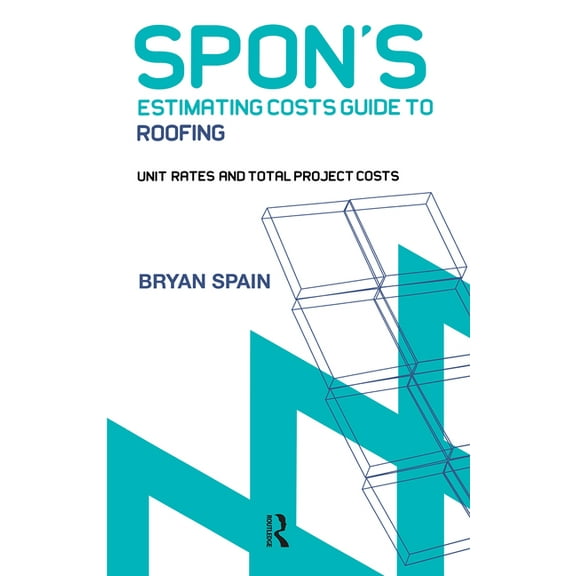 Spon's Estimating Costs Guides Spon's Estimating Cost Guide to Roofing, (Paperback)