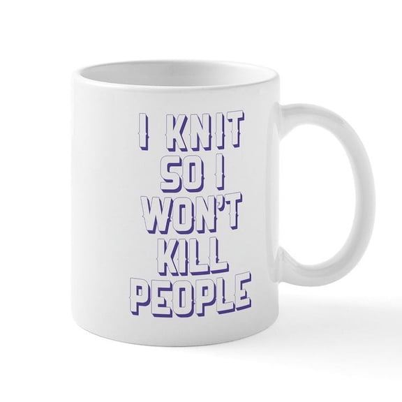 CafePress - I Knit So I Wont Kill People Mugs - 11 oz Ceramic Mug - Novelty Coffee Tea Cup