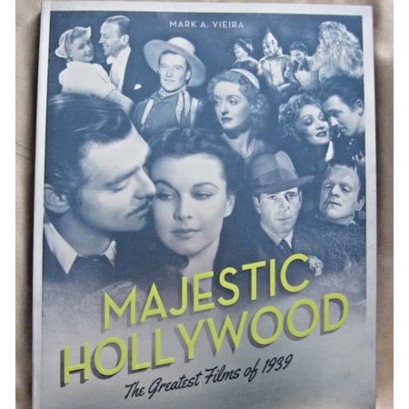 Majestic Hollywood The Greatest Films Of 1939 Mark A