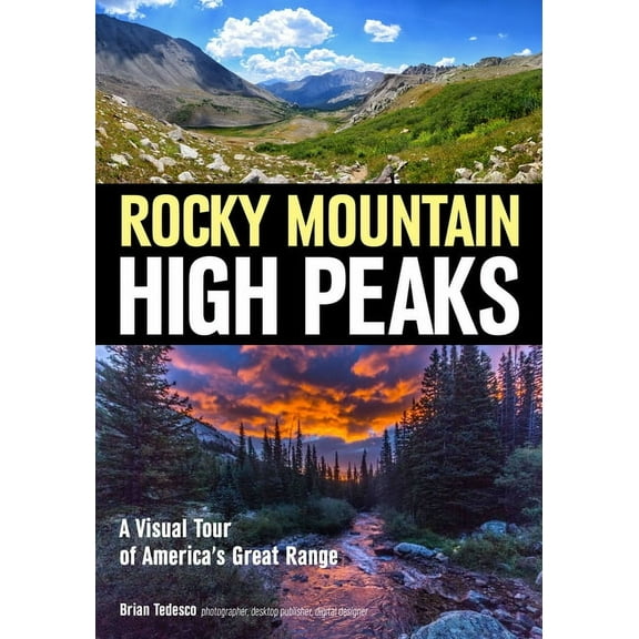 Rocky Mountain High Peaks: A Visual Tour of America's Great Range, (Paperback)