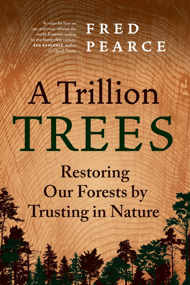 Pre-Owned A Trillion Trees: Restoring Our Forests by Trusting in Nature (Hardcover) 1771649402 9781771649407