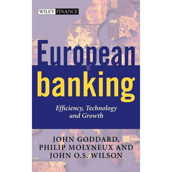 Wiley Finance European Banking: Efficiency, Technology and Growth, (Hardcover)