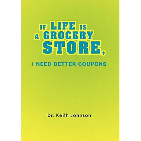 If Life Is a Grocery Store, I Need Better Coupons (Best Grocery Store Coupon Sites)