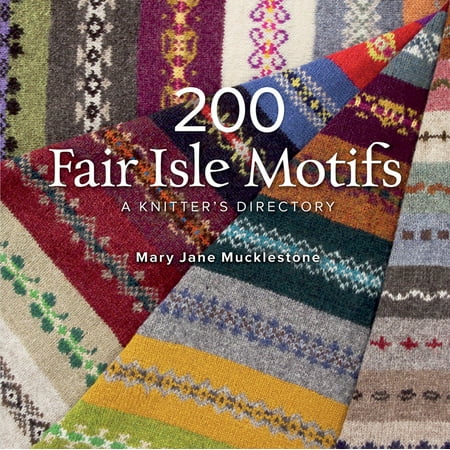 Fair Isle Garden - 200 Fair Isle Motifs : A Knitter's Directory