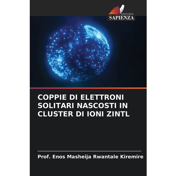 Coppie Di Elettroni Solitari Nascosti in Cluster Di Ioni Zintl, (Paperback)