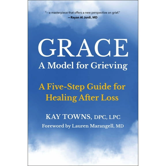 Grace: A Model for Grieving: A Five-Step Guide for Healing After Loss, (Paperback)