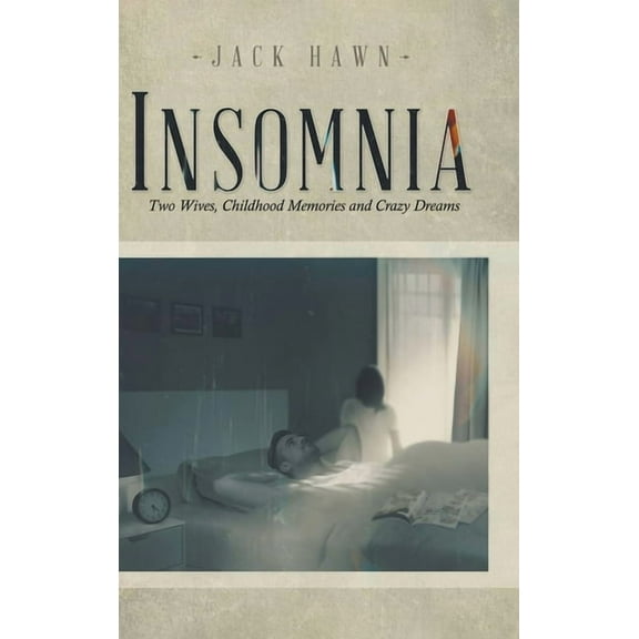 Insomnia: Two Wives, Childhood Memories and Crazy Dreams, (Hardcover)