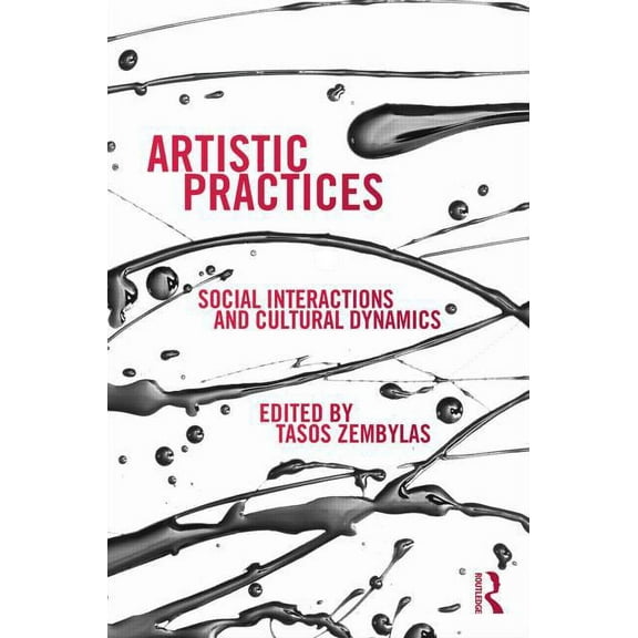 Studies in European Sociology Artistic Practices: Social Interactions and Cultural Dynamics, (Hardcover)