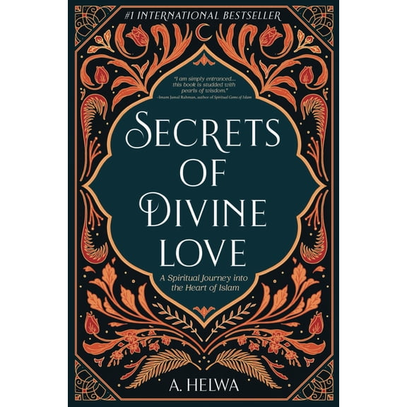 Pre-Owned Secrets of Divine Love: A Spiritual Journey into the Heart of Islam, 9781734231205, 1734231203, Paperback,