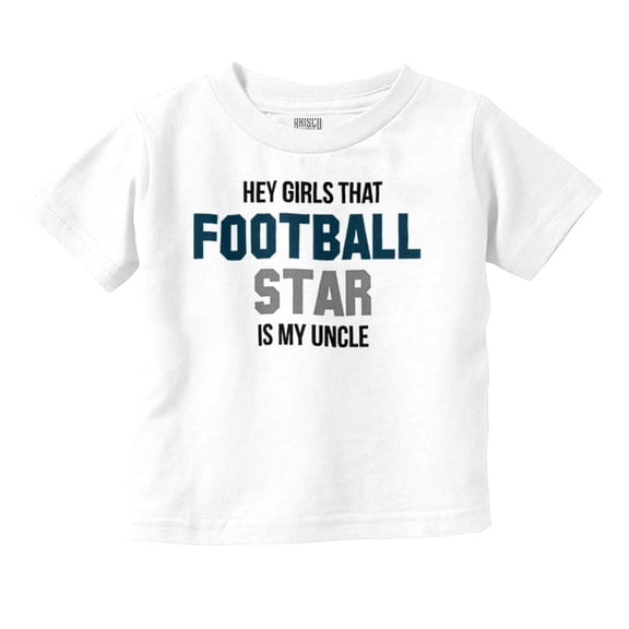 That Football Stars My Uncle Sports Toddler Boy Girl T Shirt Infant Toddler Brisco Brands 6M