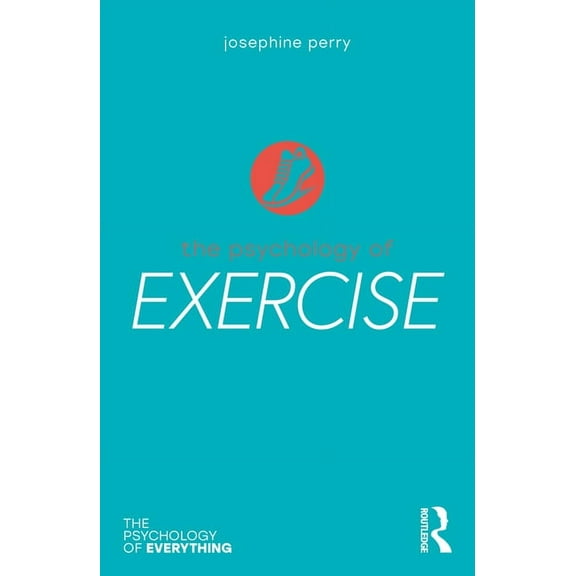 Psychology of Everything The Psychology of Exercise, (Paperback)