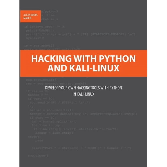 Hacking with Python and Kali-Linux: Develop your own Hackingtools with Python in Kali-Linux, (Paperback)