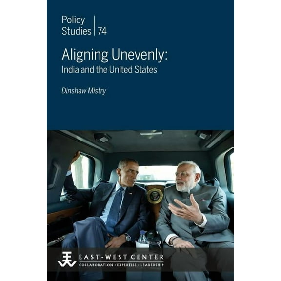 Aligning Unevenly: India and the United States (Paperback) by Dinshaw Mistry