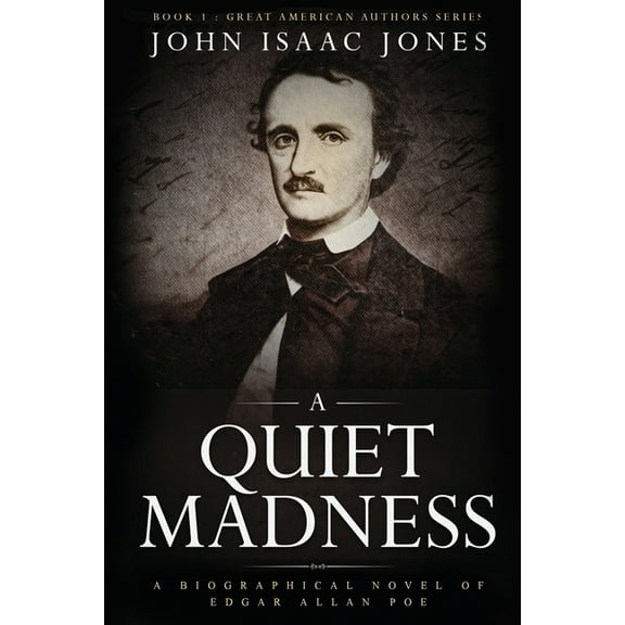 A Quiet Madness: A biographical novel of Edgar Allan Poe, (Paperback)