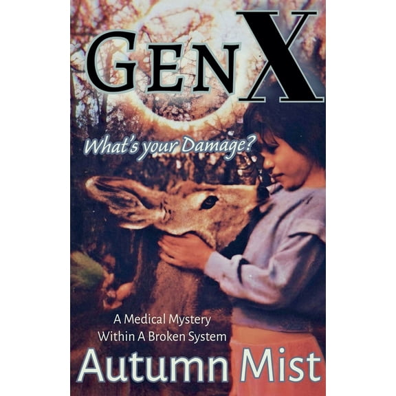 GenX What's Your Damage? A Medical Mystery Within a Broken System, (Paperback)