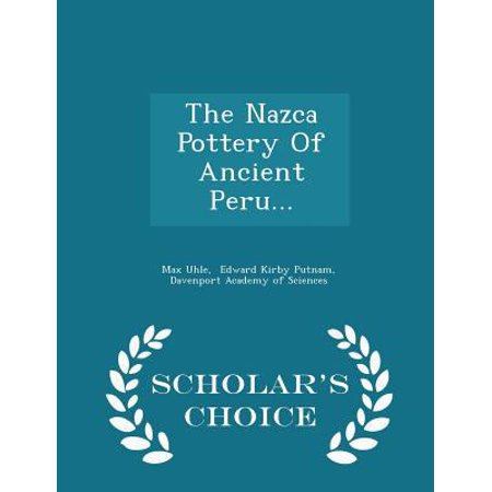 The Nazca Pottery of Ancient Peru. - Scholar's Choice Edition