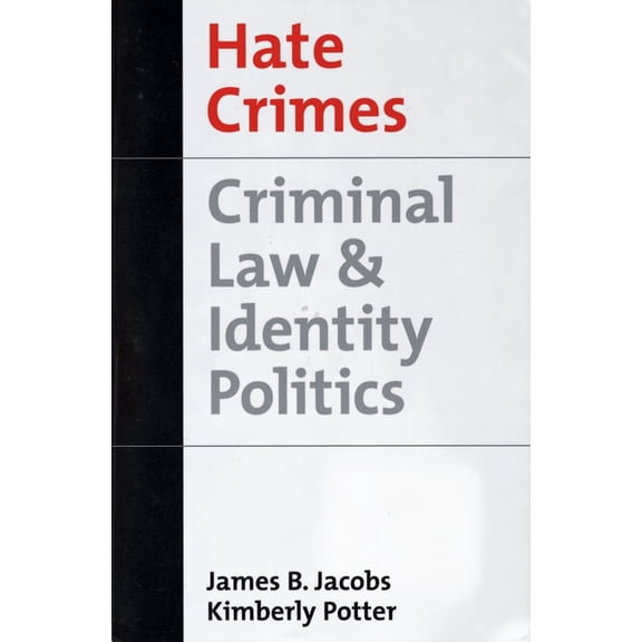 Studies in Crime and Public Policy Hate Crimes: Criminal Law & Identity Politics, (Paperback)