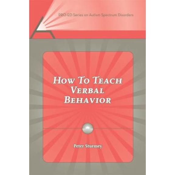 Pre-Owned How to Teach Verbal Behavior (Pro-ed Series on Autism Spectrum Disorders) (Paperback) 1416401474 9781416401476