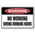 thumbnail image 1 of NO Working During Drinking Hours Warning Sign Work Booze | Indoor/Outdoor | 17" Tall Plastic Sign, 1 of 4