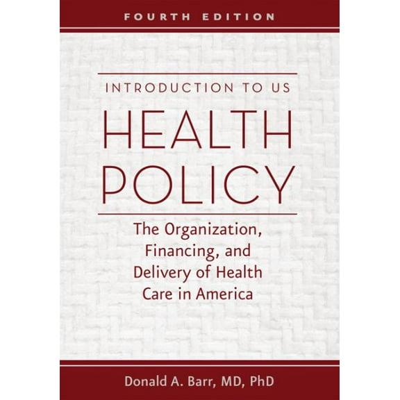 Pre-Owned Introduction to US Health Policy: The Organization, Financing, and Delivery of Health Care in America