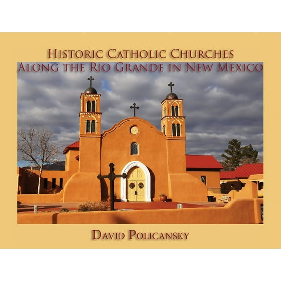 Historic Catholic Churches Along the Rio Grande in New Mexico (Paperback)