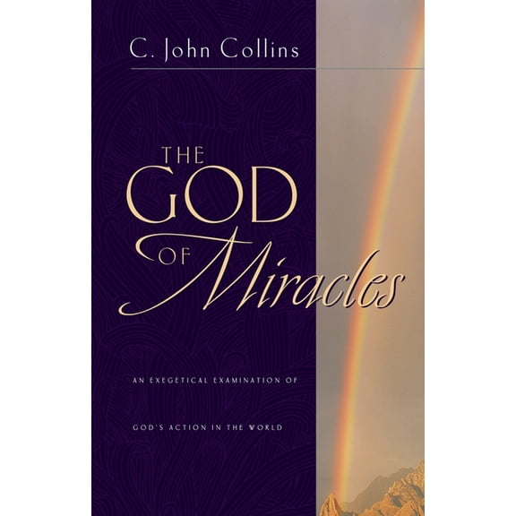 The God of Miracles: An Exegetical Examination of God's Action in the World, (Paperback)