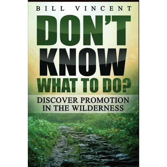 Don't Know What to Do? (Large Print Edition): Discover Promotion in the Wilderness, (Paperback)
