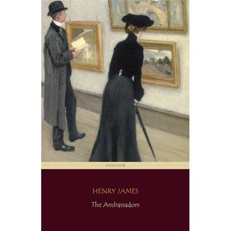 The Ambassadors (Centaur Classics) [The 100 greatest novels of all time - #52] - (Best Novels Of All Time For Men)