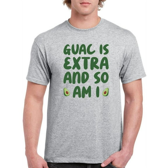 Guac Is Extra And So Am I T-Shirt Men -Smartprints Designs, Male 5X-Large