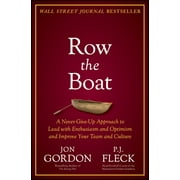 Jon Gordon: Row the Boat: A Never-Give-Up Approach to Lead with Enthusiasm and Optimism and Improve Your Team and Culture (Hardcover)