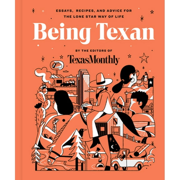 Pre-Owned Being Texan: Essays, Recipes, and Advice for the Lone Star Way of Life (Hardcover) 0063068540 9780063068544