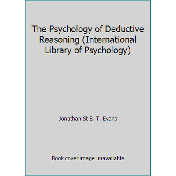 Pre-Owned The Psychology of Deductive Reasoning (International Library of Psychology) (Hardcover) 0710009232 9780710009234