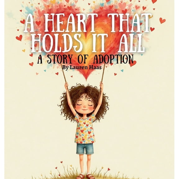 A Heart That Holds It All: A Story Of Adoption, (Hardcover)