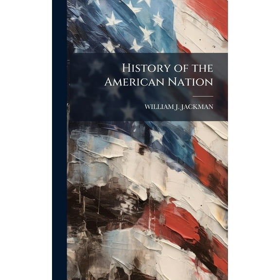 History of the American Nation, (Hardcover)