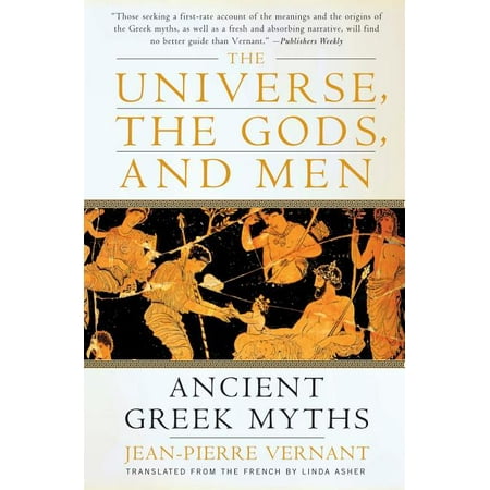 The Universe, the Gods, and Men : Ancient Greek Myths Told by Jean-Pierre Vernant (Paperback)