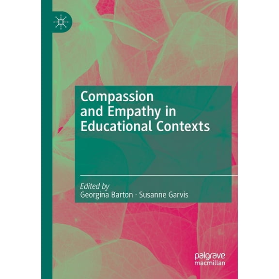 Compassion and Empathy in Educational Contexts, (Paperback)