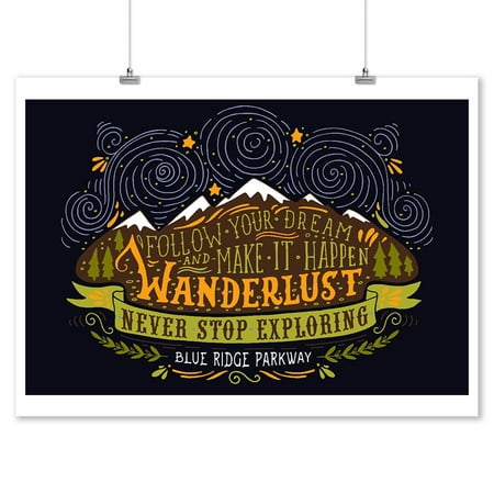 Blue Ridge Parkway - Wanderlust - Never Stop Exploring - Lantern Press Artwork (9x12 Art Print, Wall Decor Travel (Best Stops On The Blue Ridge Parkway)