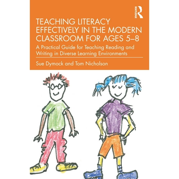Teaching Literacy Effectively in the Modern Classroom for Ages 5-8: A Practical Guide for Teaching Reading and Writing i, (Paperback)