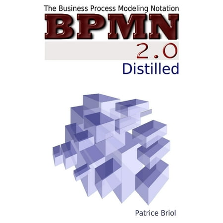 BPMN 2.0 Distilled: The Business Process Modeling Notation -