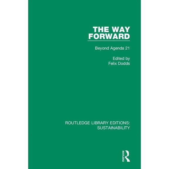 Routledge Library Editions: Sustainabili The Way Forward: Beyond Agenda 21, (Paperback)