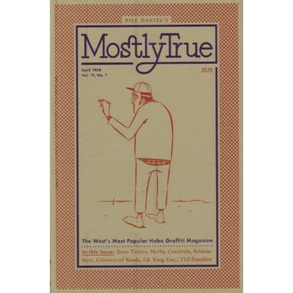 Pre-Owned Mostly True: The West's Most Popular Hobo Graffiti Magazine (Paperback) by Bill Daniel