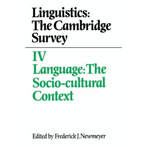 Linguistics: The Cambridge Survey: Volume 4, Language: The Socio-Cultural Context, (Paperback)