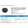 thumbnail image 2 of Cylinder Head Plug - Compatible with 2006 - 2008 Volkswagen Jetta BPY 2007, 2 of 2
